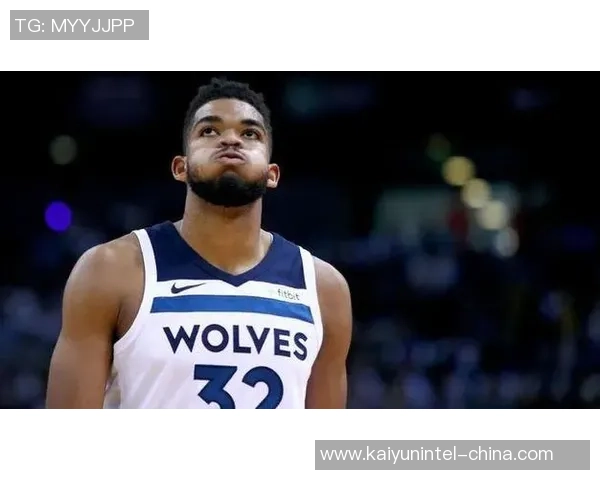 卡尔安东尼唐斯在NBA的崛起与未来发展展望